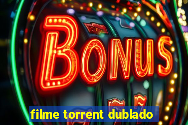 filme torrent dublado